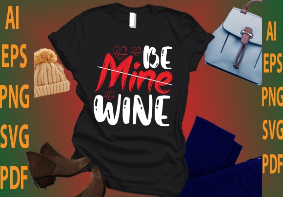 Be mine wine t shirt template