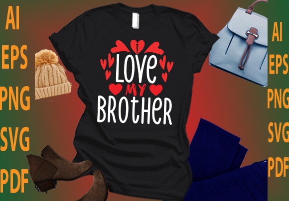 I love my brother t shirt design for sale