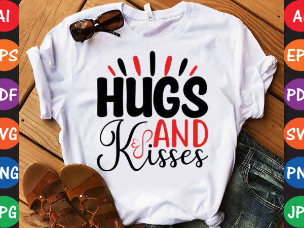 Hugs and kisses – valentine t-shirt and svg design