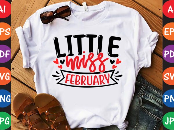 Little miss february – valentine t-shirt and svg design