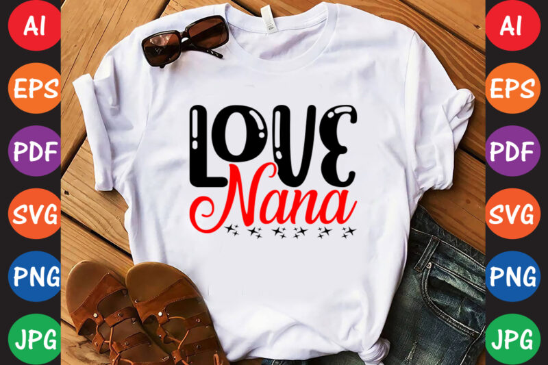 Love nana – Valentine T-shirt And SVG Design