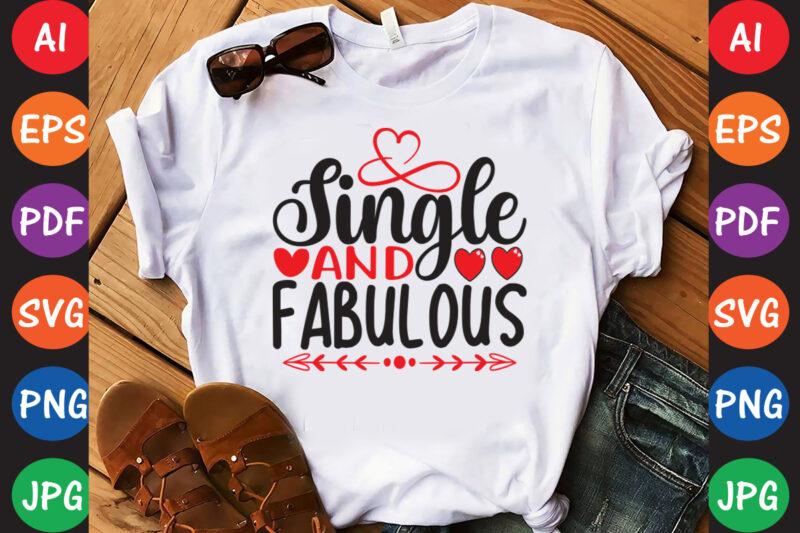 Single And Fabulous – Valentine T-shirt And SVG Design