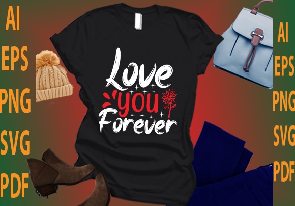 Love you forever t shirt vector graphic