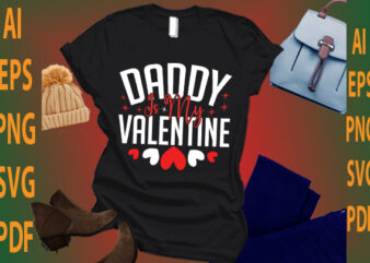 daddy is my valentine t shirt vector illustration