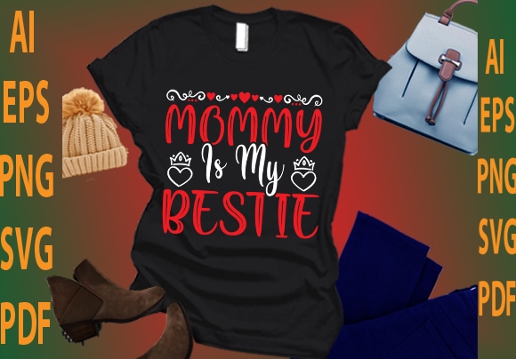 Mommy is my bestie t shirt designs for sale