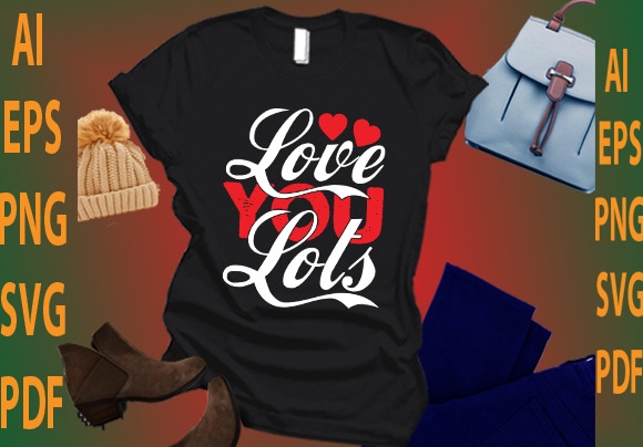 Love you lots t shirt vector graphic