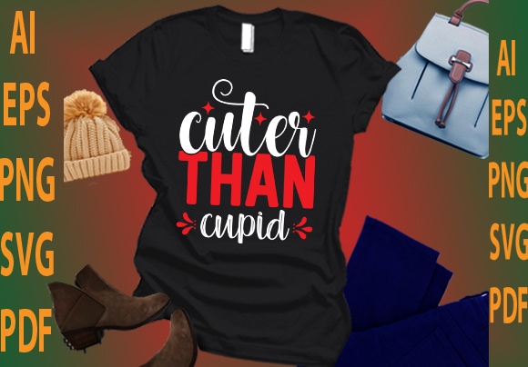 Cuter than cupid t shirt vector file