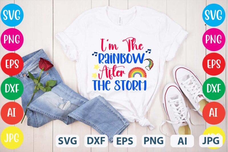 I’m The Rainbow After The Storm svg vector for t-shirt