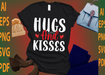 hugs and kisses