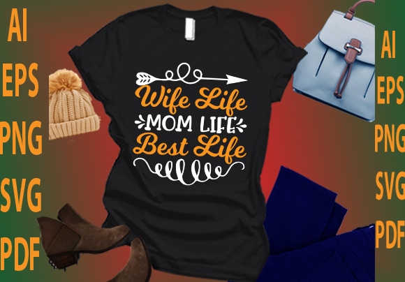 Wife life mom life best life t shirt design for sale