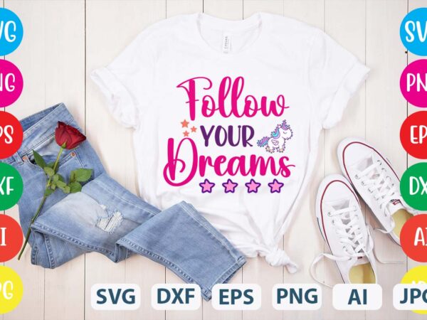 Follow your dreams svg vector for t-shirt