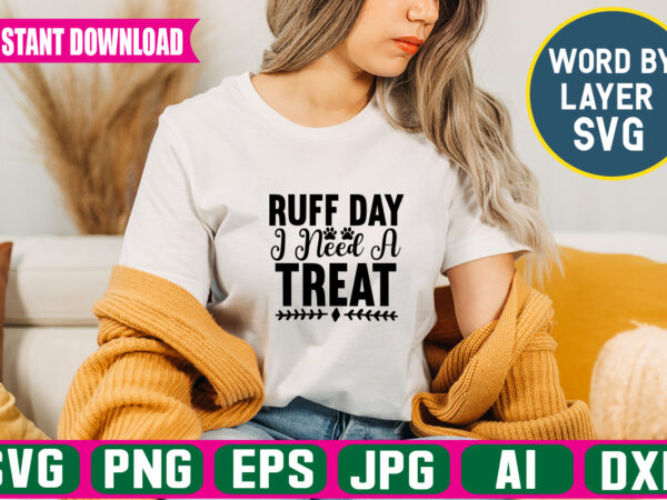 Ruff day i need a treat svg vector t-shirt design