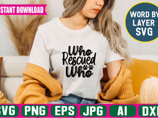 Who rescued who svg vector t-shirt design