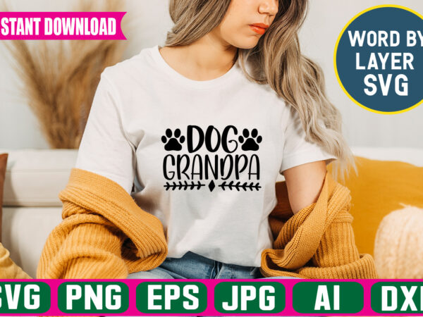Dog grandpa svg vector t-shirt design ,grandpa svg bundle, grandpa bundle, father’s day svg, grandpa svg, fathers day bundle, daddy svg, dxf, png instant download, grandpa quotes,grandpa svg, papa svg,