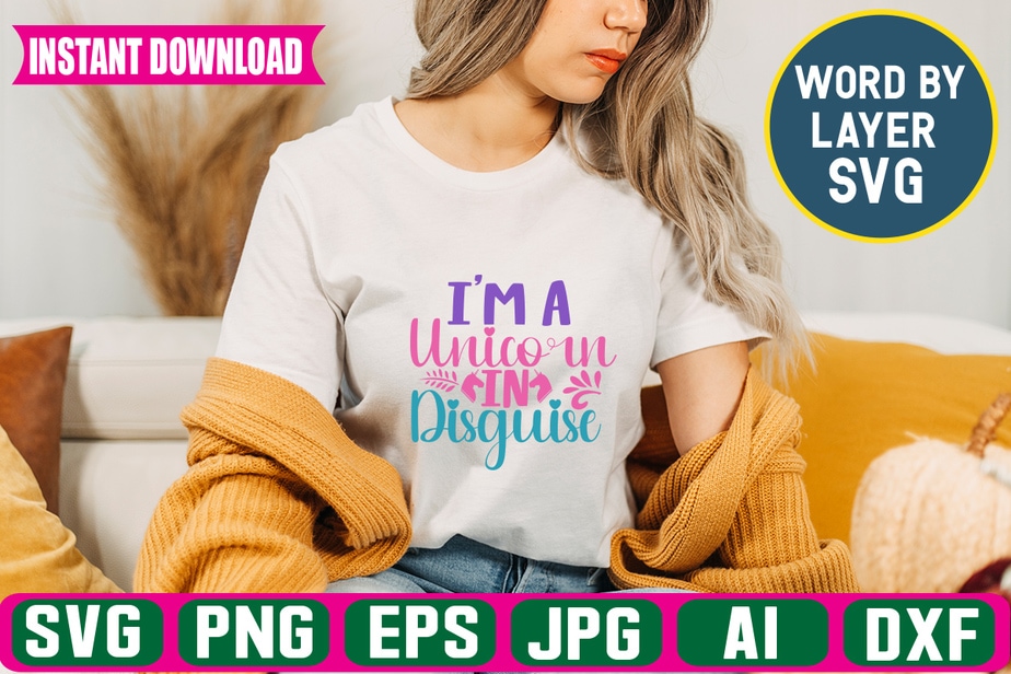 I'm A Unicorn In Disguise,Svg Vector T-shirt Design unicorn Svg Bundle