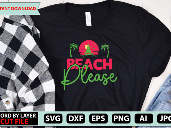 Beach please t-shirt design,summer beach bundle svg, beach svg bundle, summertime, funny beach quotes svg, salty svg png dxf sassy beach quotes summer quotes svg bundle