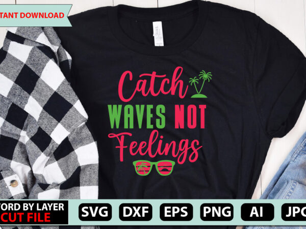 Catch waves not feelings t-shirt design,summer beach bundle svg, beach svg bundle, summertime, funny beach quotes svg, salty svg png dxf sassy beach quotes summer quotes svg bundle