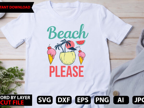 Beach please t-shirt design,summer beach bundle svg, beach svg bundle, summertime, funny beach quotes svg, salty svg png dxf sassy beach quotes summer quotes svg bundle