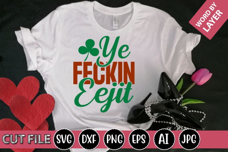 Ye Feckin Eejit SVG Vector for t-shirt