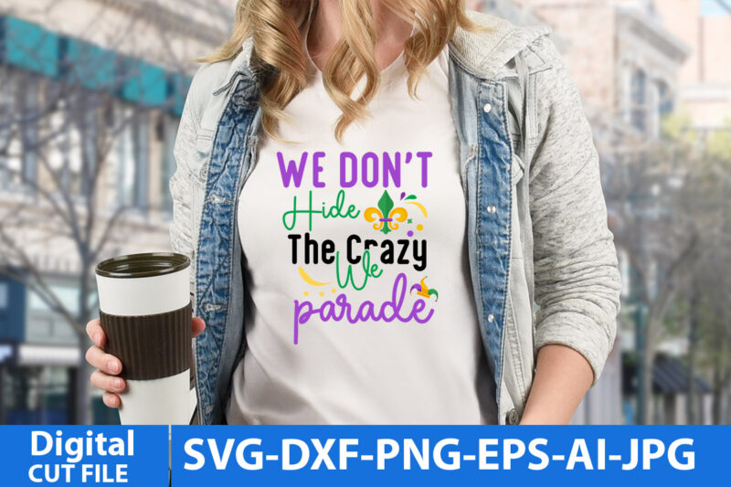 we hide The Crazy We Parade T Shirt Design