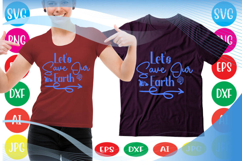 Let’s Save Our Earth svg vector for t-shirt