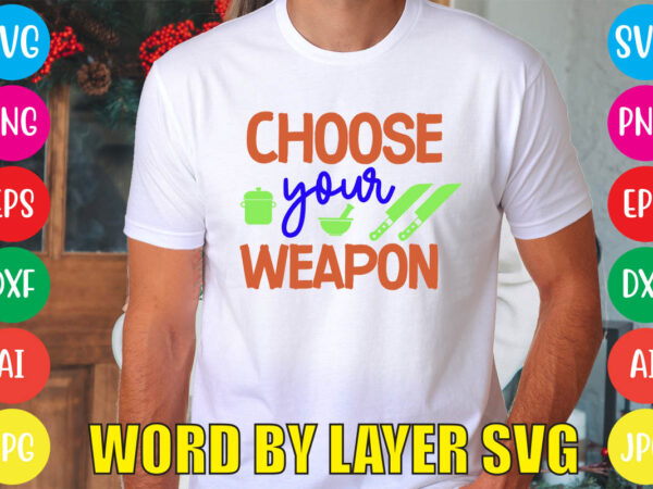 Choose your weapon svg vector for t-shirt