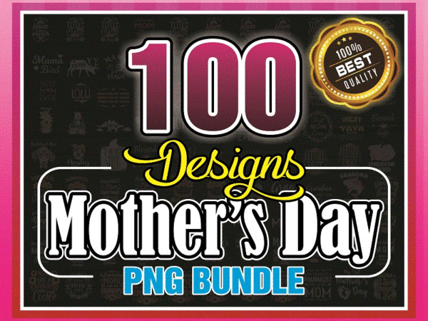 100 designs mothers day png bundle, mom quotes png, mom shirt png design, mother gift printable, mom sayings png, digital download 917316590