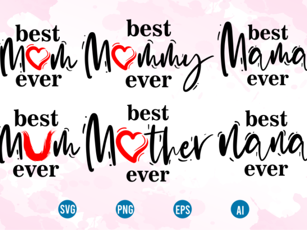 Best mom ever quotes t shirt design sublimation bundle graphic vector, mothers day svg t shirt design