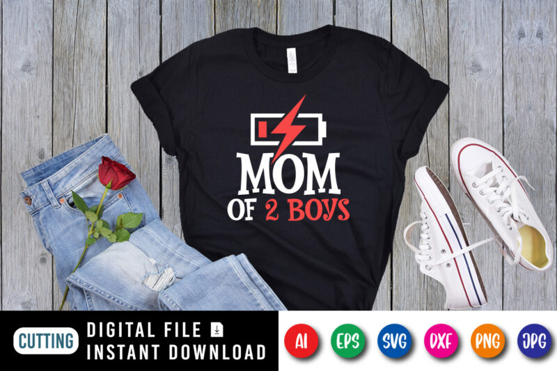 Mom of Two Boys Shirt SVG, Mother’s Day Battery Shirt SVG, Mom Shirt SVG, Happy Mother’s Day Shirt SVG, Mother’s Day Shirt Template