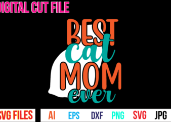 Best Cat Mom Ever T Shirt Design,Mom T Shirt Design,Mother Day T Shirt Design