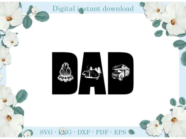 Trending gifts camping father day , diy crafts father day svg files for cricut, fire camping silhouette sublimation files, cameo htv prints t shirt designs for sale