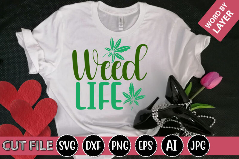 Weed Life SVG Vector for t-shirt