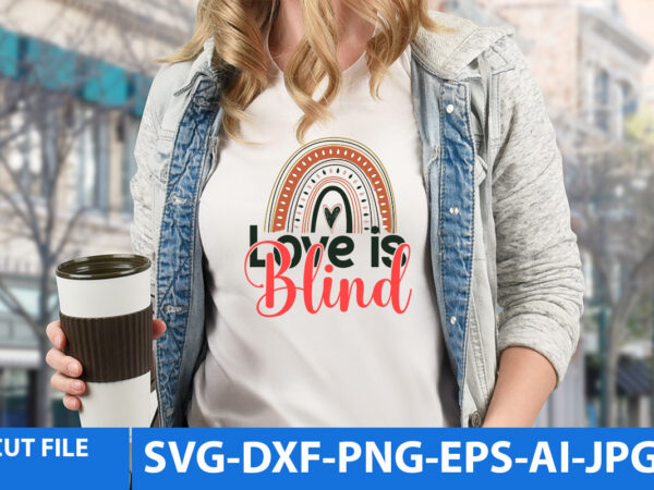 Love is blind t shirt design,love is blind svg design ,rainbow svg design, rainbow t shirt design,rainbow vector t shirt design