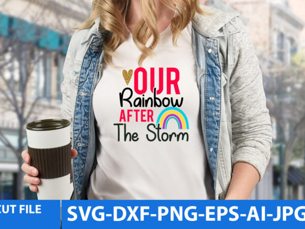 Our rainbow after the storm svg design