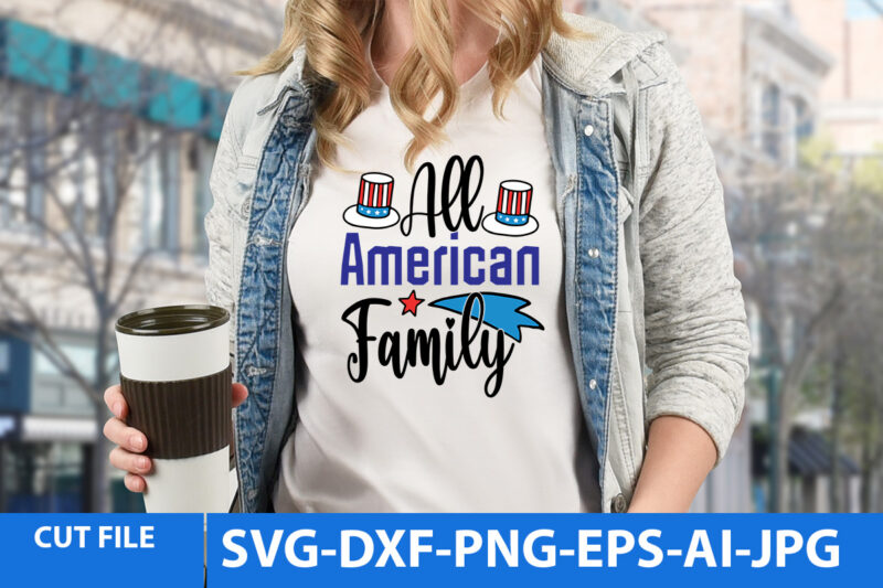 All American Family T Shirt Design,All American Family Svg Design ,Funny 4th of July Svg Design,Funny 4th of july T Shirt Design