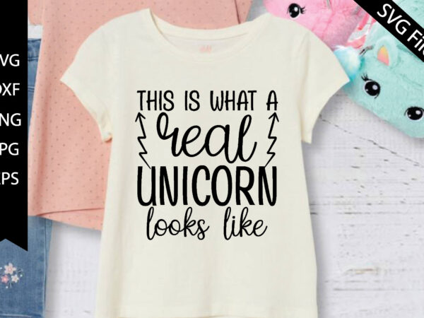 This is what a real unicorn looks like t shirt designs for sale