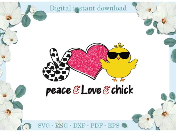 Easter day gifts peace love chick diy crafts chick svg files for cricut, easter sunday silhouette trending sublimation files, cameo htv print vector clipart