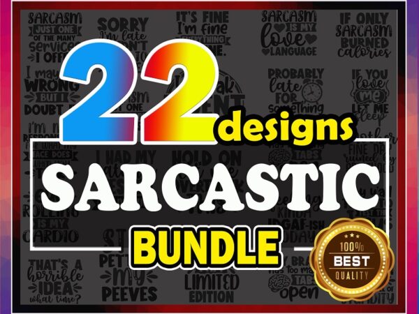 Sarcastic bundle svg – 22 designs – cut files – dxf files – sarcastic quotes svg – sarcastic saying svg – funny shirt svg -digital download 790524492
