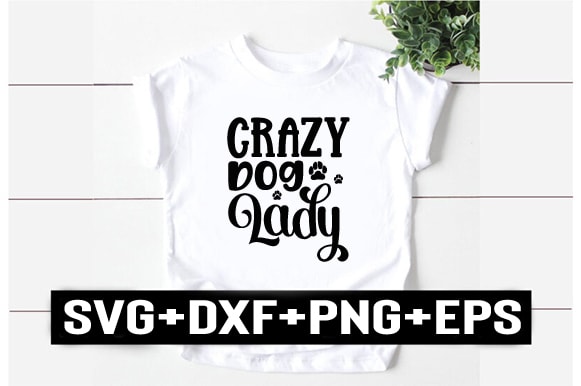 Crazy dog lady t shirt vector file