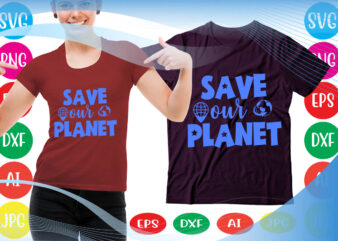 Save Our Planet svg vector for t-shirt