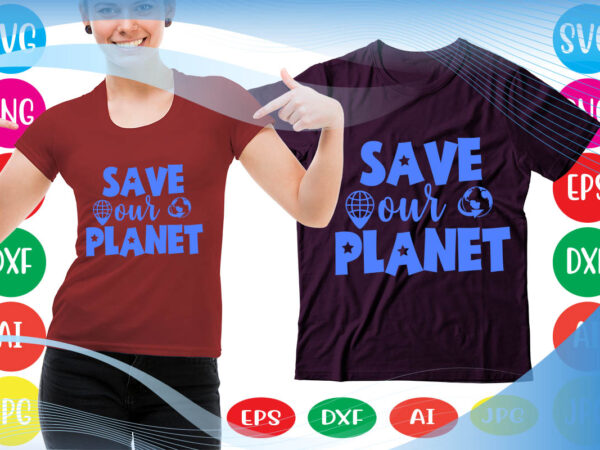 Save our planet svg vector for t-shirt