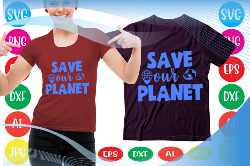 Save Our Planet svg vector for t-shirt