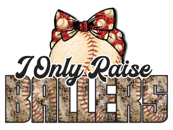 I only raise ballers tshirt design