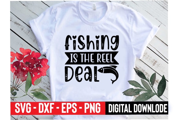 Fishing is the Reel Deal Svg, Fishing is the Reel Deal Png