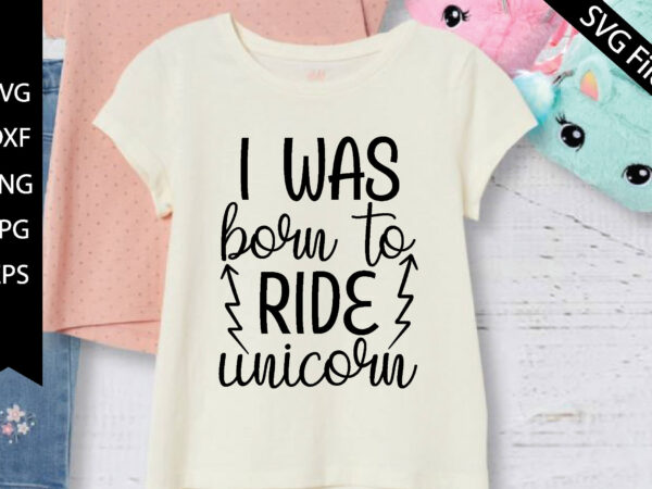 i was born to ride unicorn - Buy t-shirt designs