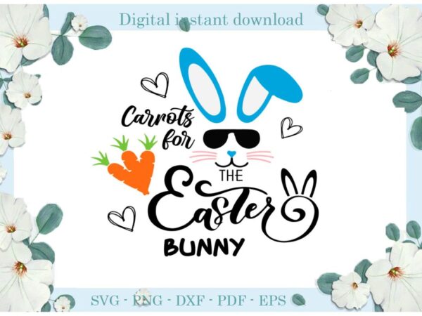 Easter day gifts carrots for the easter bunny diy crafts bunny svg files for cricut, easter sunday silhouette trending sublimation files, cameo htv print vector clipart