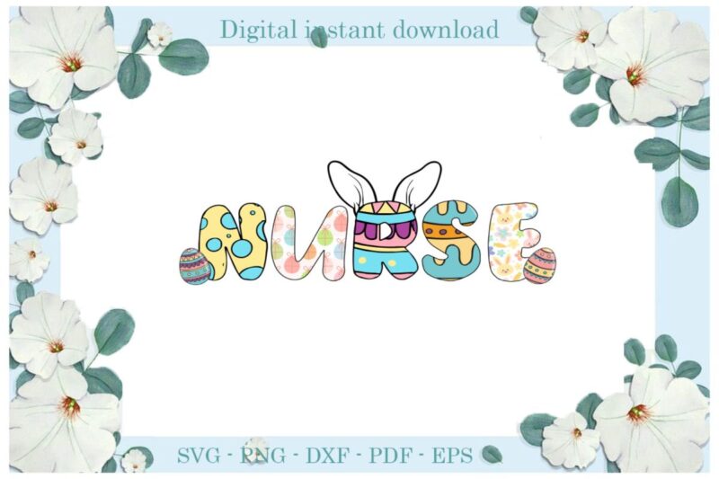 Easter Day Gifts Nurse Bunny Colorful Diy Crafts Bunny Svg Files For Cricut, Easter Sunday Silhouette Quote Sublimation Files, Cameo Htv Print