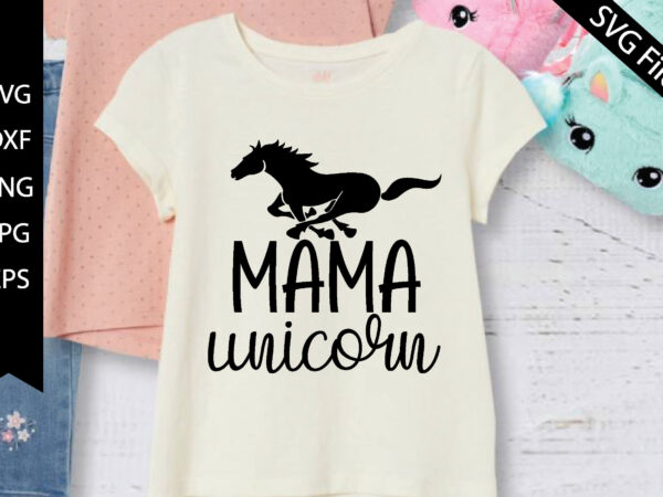 Mama unicorn t shirt designs for sale