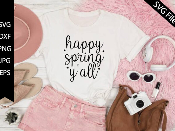 Happy spring y’all graphic t shirt