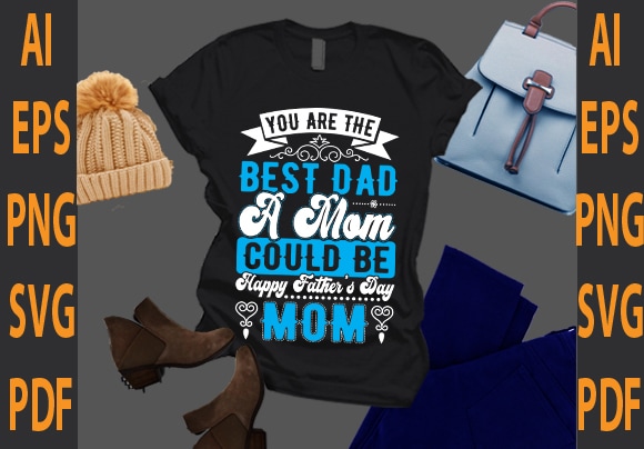 you are the best dad a mom could be happy father’s day mom